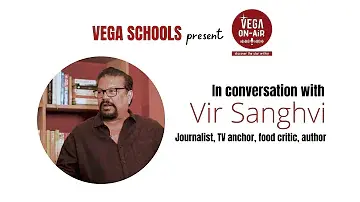 Vega School Conversation with Vir Sanghvi - Vega on-air